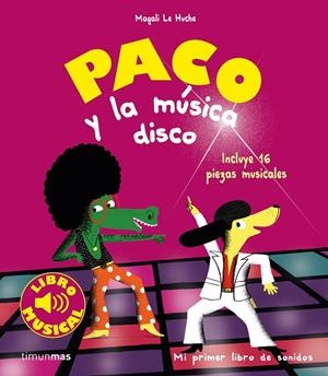 Paco y la musica disco. Libro musical | 9788408201403 | Le Huche, Magali