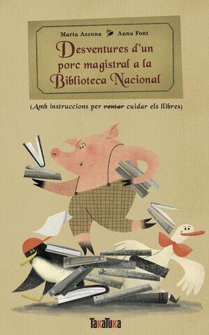 Desventures d'un porc magistral a la Biblioteca Nacional | 9788418821943 | Azcona, Marta; Font, Anna