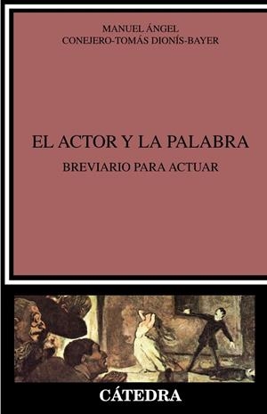 El actor y la palabra | 9788437648064 | Conejero-Tomás Dionís-Bayer, Manuel Ángel