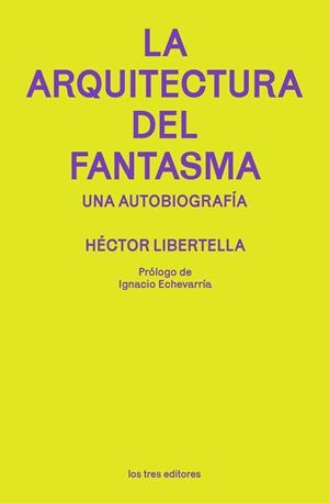 La arquitectura del fantasma | 9788412447958 | Libertella, Héctor