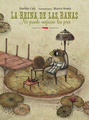 La reina de las ranas no puede mojarse los pies | 9788494104107 | Cali (Suiza, 1972), Davide