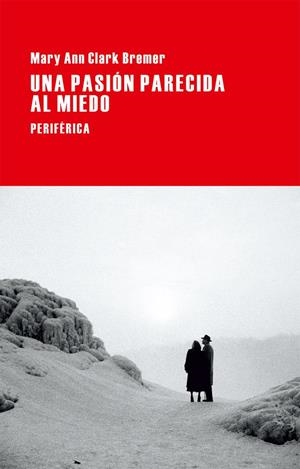 Una pasión parecida al miedo | 9788416291038 | Clark Bremer, Mary Ann