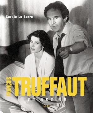 François Truffaut en acción | 9788446023968 | Le Berre, Carole
