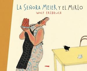 La señora Meier y el mirlo | 9788496509788 | Erlbruch, Wolf