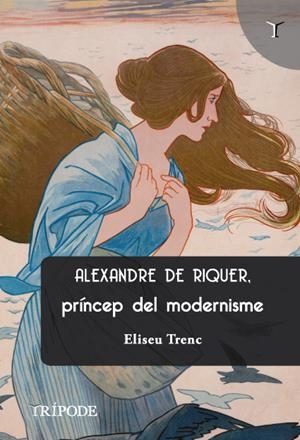 Alexandre de Riquer, príncep del Modernisme | 9788412920871 | Trenc Ballester, Eliseu