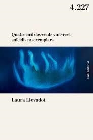 Quatre mil dos-cents vint-i-set suïcidis no exemplars | 9788412995626 | Llevadot, Laura
