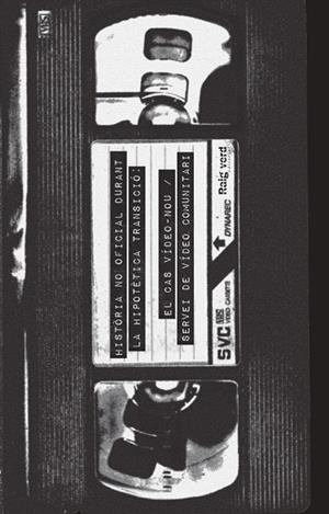 Història no oficial durant la hipotètica Transició: el cas Vídeo-Nou / Servei de | 9788419206381 | Daniel Gasol