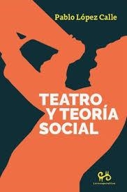 Teatro y teoria social | 9788485209866 | Lopez Calle, Pablo