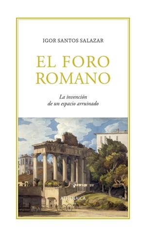 El Foro romano | 9788419874672 | Santos Salazar, Igor