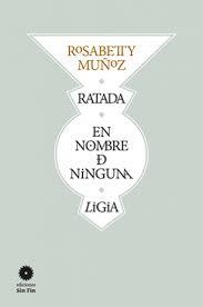 Ratada / En nombre de ninguna / Ligia | sin fin | Muñoz, Rosabetty