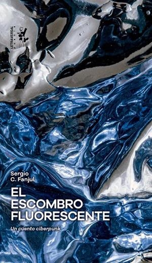 El escombro fluorescente | 9788412827569 | C. Fanjul, Sergio