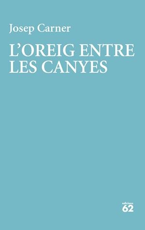 L'oreig entre les canyes | 9788429782998 | Carner, Josep