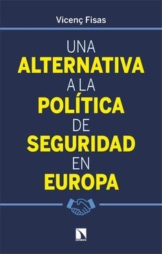 Una alternativa a la política de seguridad en Europa | 9788410673335 | Fisas, Vicenç