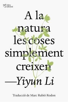A LA NATURA LES COSES SIMPLEMENT CREIXEN | 9791387672317 | LI, YIYUN