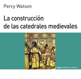 La construcción de las catedrales medievales | 9788476005415 | Watson, Percy