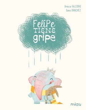 Felipe tiene gripe (Edición especial 10 años) | 9788410208612 | Iglesias, Gracia