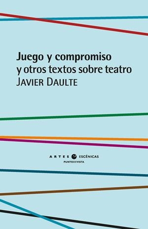 Juego y compromiso y otros textos sobre teatro | 9791387624279 | Daulte, Javier