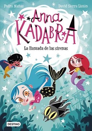 Anna Kadabra 10. La llamada de las sirenas | 9788408260097 | Pedro Mañas/Sierra Listón, David