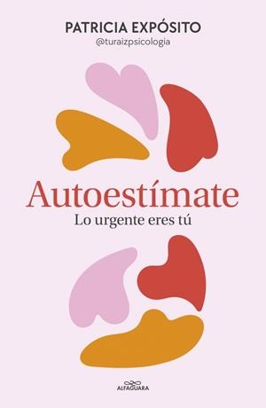 Autoestímate: lo urgente eres tú | 9788410190191 | Expósito (@turaizpsicologia), Patricia