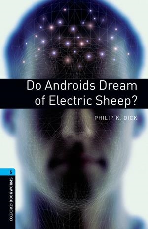 Oxford Bookworms 5. Do Androids Dream of Electric Sheep? | 9780194792226 | Dick, Philip K.