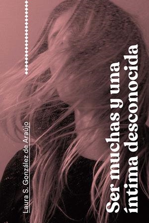 SER MUCHAS Y UNA INTIMA DESCONOCIDA | 9791399057980 | Gonzalez de Araujo, Laura S.