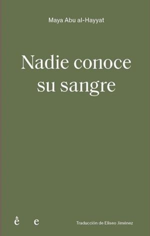 NADIE CONOCE SU SANGRE | 9791399176803 | Abu Al-Hayyat, Maya