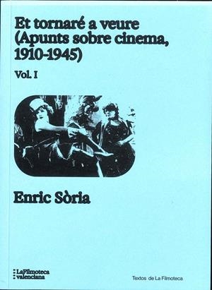 Et tornaré a veure (Apunts sobre cinema, 1910-1945) | 9788411560610 | Sòria Parra, Enric Vicent