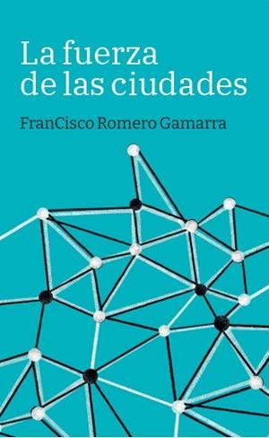 La fuerza de las ciudades | 9788419968685 | Romero Gamarra, Francisco