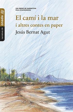 El camí i la mar i altres contes en paper | 9788417638764 | Bernat Agut, Jesús