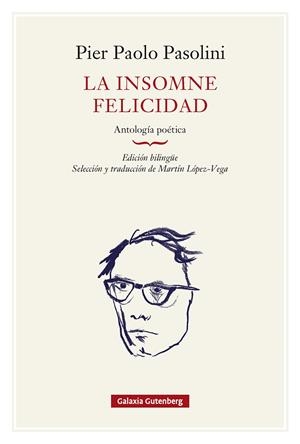 La insomne felicidad. Antología poética- rústica | 9791388236112 | Pasolini, Pier Paolo
