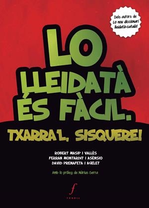 Lo lleidatà és fàcil. Txarra'l, sisquere! | 9788494111983 | Massip i Vallès, Robert/Montardit i Asènsio, Ferran/Prenafeta i Agelet, David