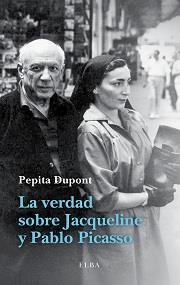 La verdad sobre Jacqueline y Pablo Picasso | 9788494226601 | Dupont, Pepita