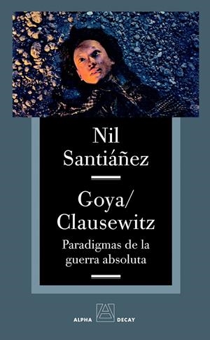 GOYA / CLAUSEWITZ | 9788493654030 | SANTIÁÑEZ, NIL