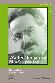 Walter Benjamin: filosofía y pedagogía | 9788499217796 | Colom Cañellas, Antoni J./Ballester Brage, Lluís