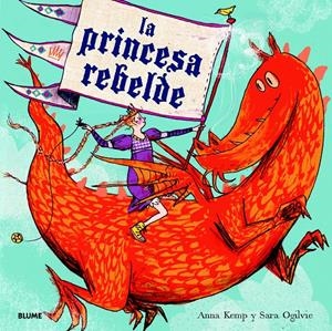 La princesa rebelde | 9788498017045 | Kemp, Anna/Ogilvie, Sara