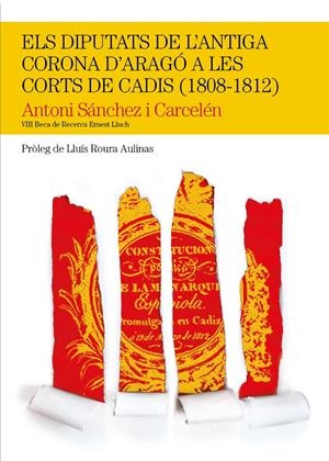 Els diputats de l'antiga Corona d'Aragó a les Corts de Cadis (1808-1812) | 9788499755632 | Sànchez Carcelén, Antoni