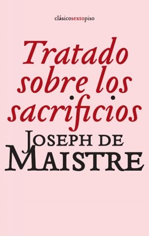 Tratado sobre los sacrificios | 9788496867499 | de Maistre, Joseph